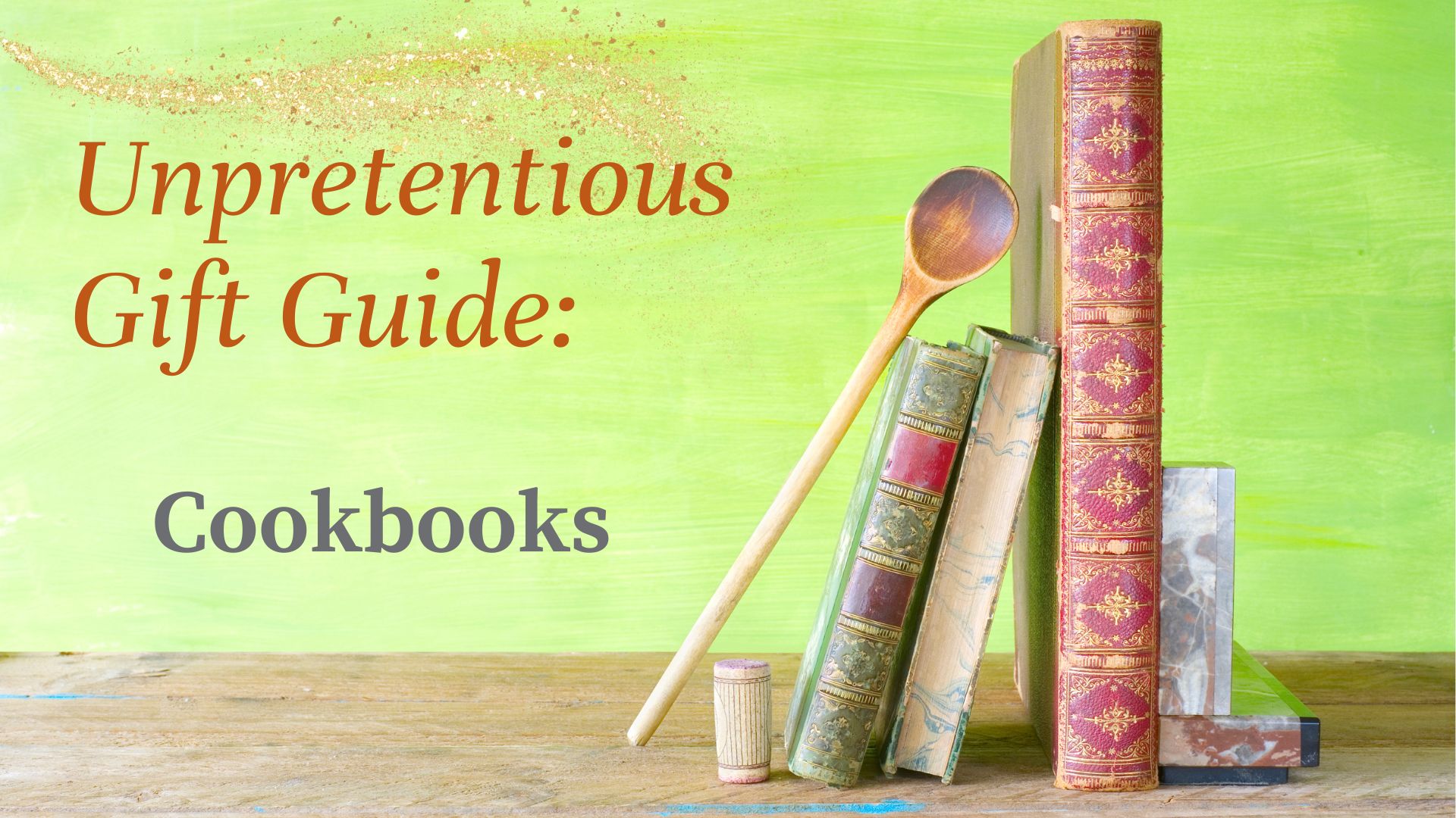 Unpretentious Gift Guide Cookbooks Unpretentious Palate